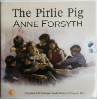 The Pirlie Pig written by Anne Forsyth performed by Lesley Mackie on CD (Unabridged)